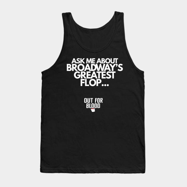 Broadway's Greatest Flop Tank Top by Out for Blood